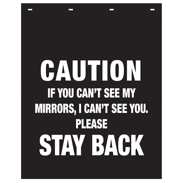Polyguard White Yellow Black "Caution If You Can't See My Mirrors, I Can't See You. Stay Back" 24" x 30" Mud Flap