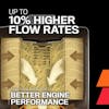 Up To 10% Higher Flow Rates

High Flow Rates For Better Engine Performance