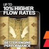 Up To 10% Higher Flow Rates

High Flow Rates For Better Engine Performance