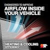Engineered To Improve Airflow Inside Your Vehicle

Designed To Increase Heating And Cooling Efficiency